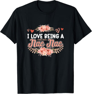 I Love Being A Nae Nae Shirt Mothers Day Cute Floral T-Shirt - T-Shirt | Black