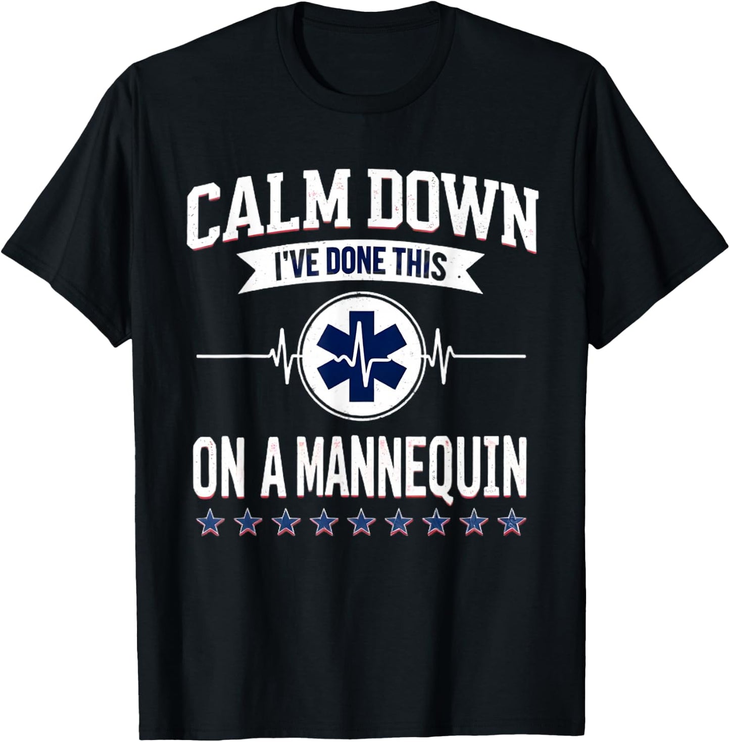 Calm Down I've Done This On A Mannequin Funny EMT Paramedic T-Shirt - T-Shirt | Black