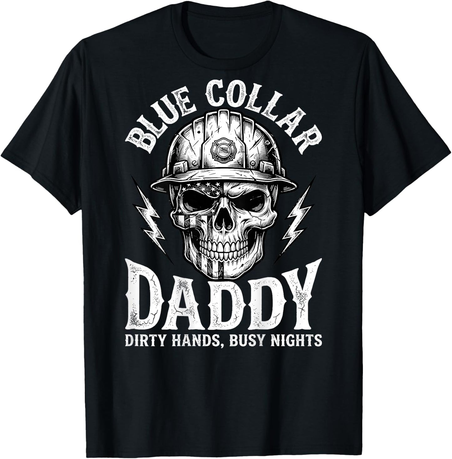 Blue Collar Daddy - Dirty Hands, Busy Night (On Back) T-Shirt - T-Shirt | Black