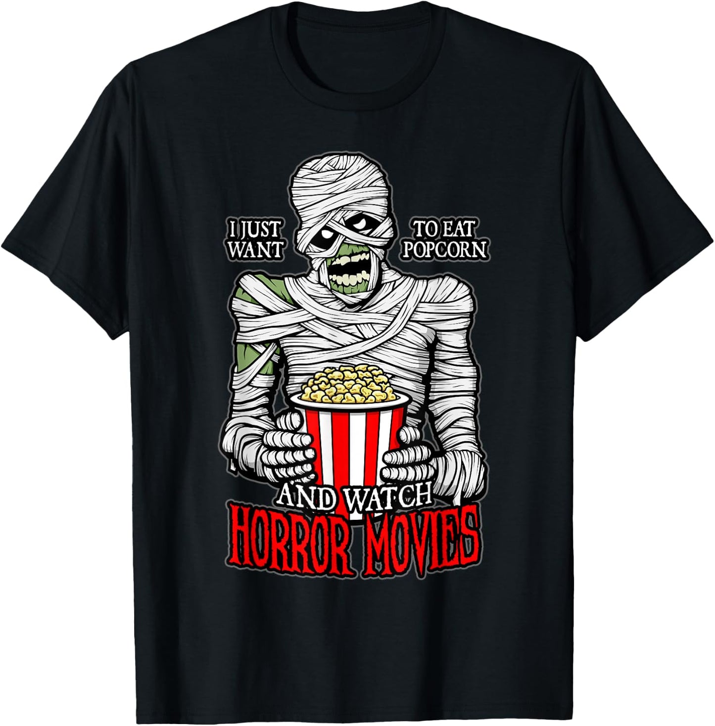 I Just Want To Eat Popcorn And Watch Horror Movies Mummy T-Shirt - T-Shirt | Black