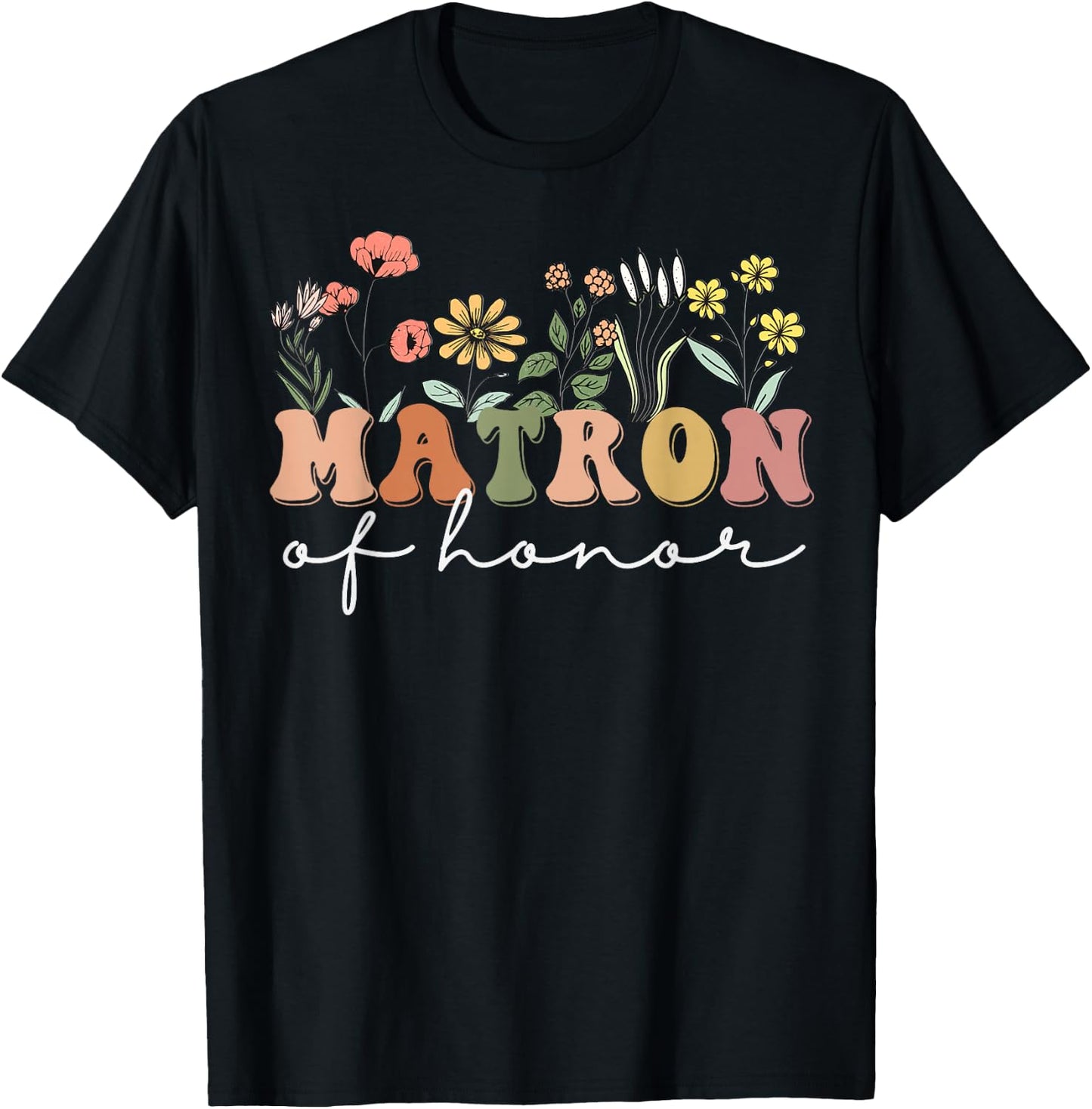 Matron of Honor Bachelorette Party Wildflower Bridesmaids T-Shirt - T-Shirt | Black