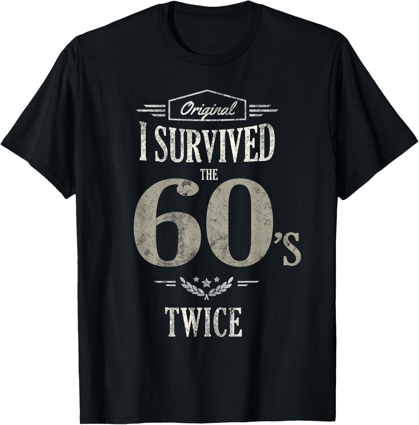 I SURVIVED The SIXTIES TWICE Built In 60s 70th 60th Birthday T-Shirt - T-Shirt | Black