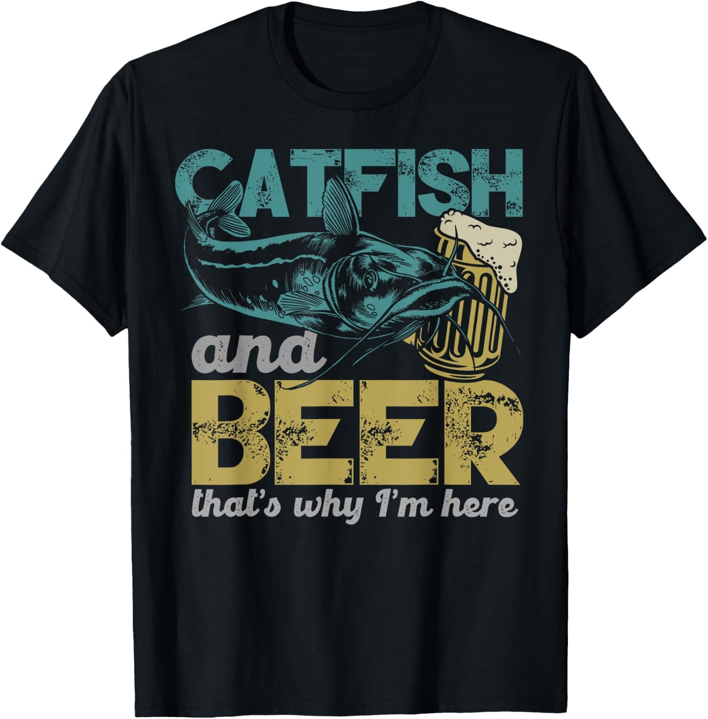 Catfish Fishing Catfish & Beer That's Why I'm Here Flathead T-Shirt - T-Shirt | Black