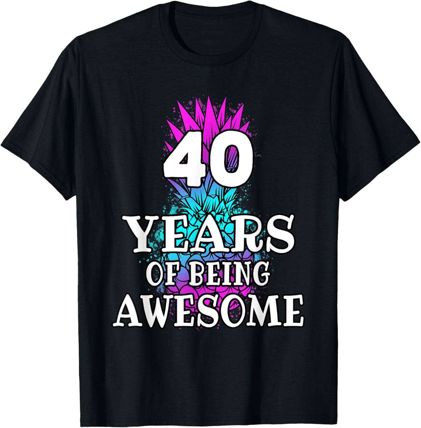 Funny 40 Years Of Being Awesome 40th Birthday Pineapple T-Shirt - T-Shirt | Black