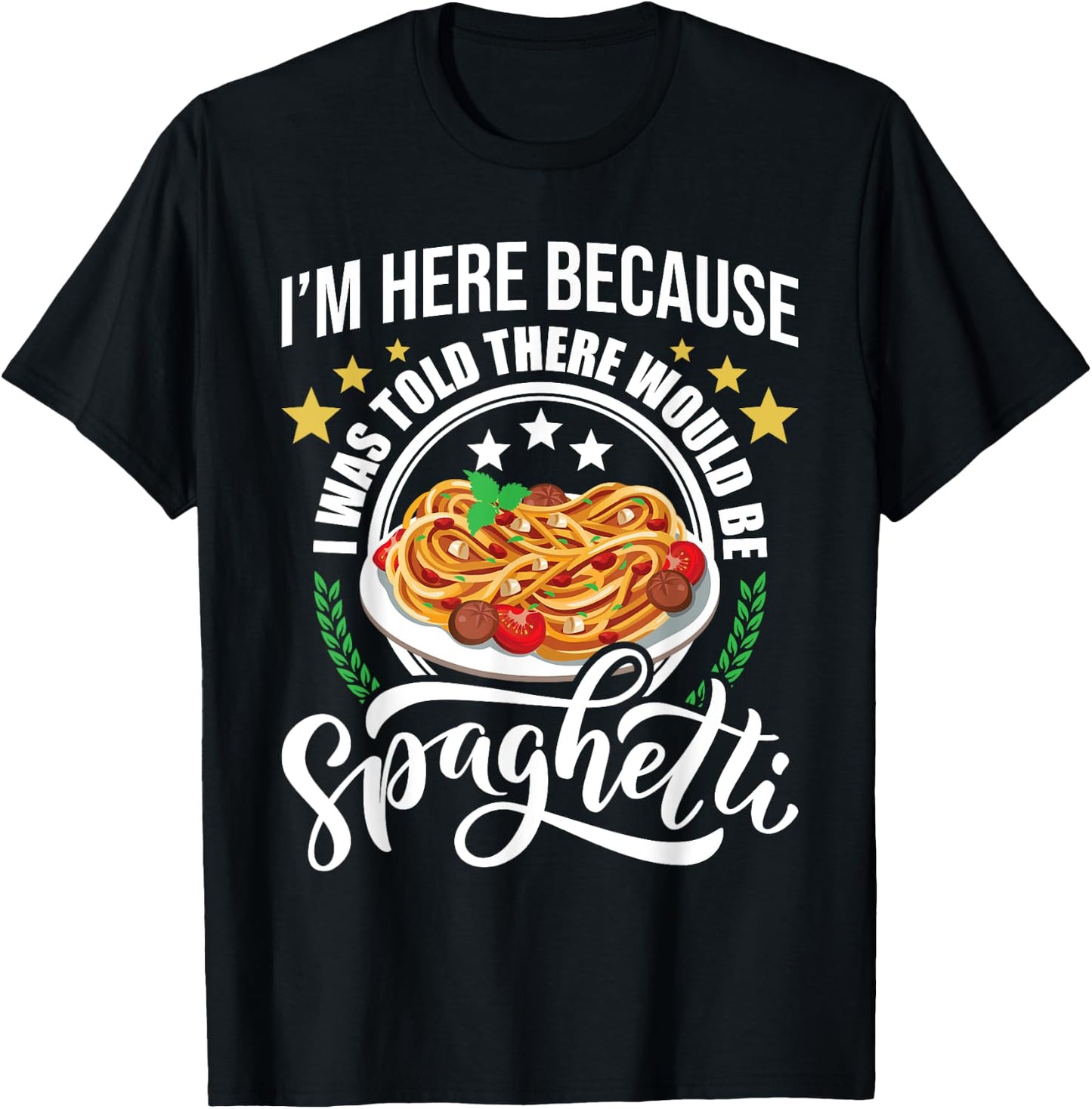 I Was Told There Would Be Spaghetti Italian Food Pasta Lover T-Shirt - T-Shirt | Black
