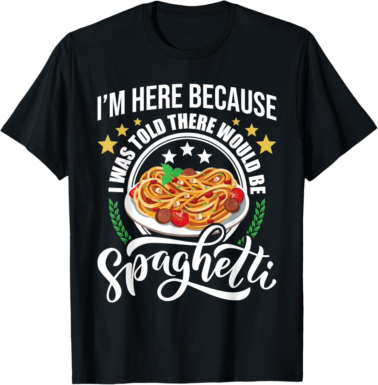 I Was Told There Would Be Spaghetti Italian Food Pasta Lover T-Shirt - T-Shirt | Black
