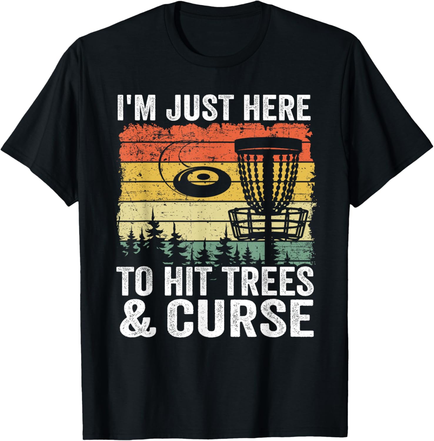 I'm Just Here To Hit Trees & Curse Funny Frisbee Disc Golf T-Shirt - T-Shirt | Black