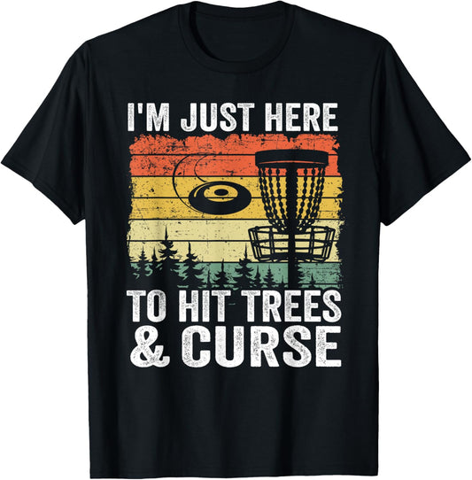 I'm Just Here To Hit Trees & Curse Funny Frisbee Disc Golf T-Shirt - T-Shirt | Black