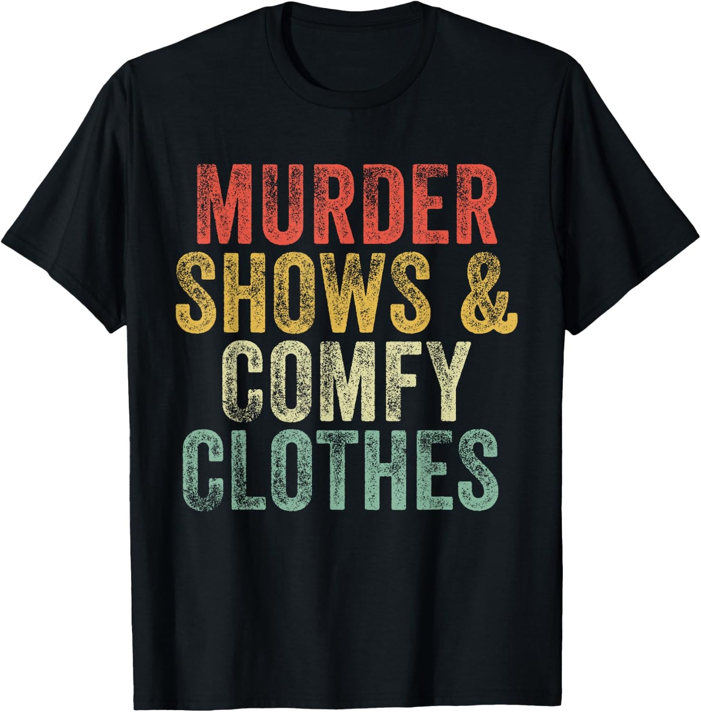Murder Shows And Comfy Clothes True Crime Vintage T-Shirt - T-Shirt | Black