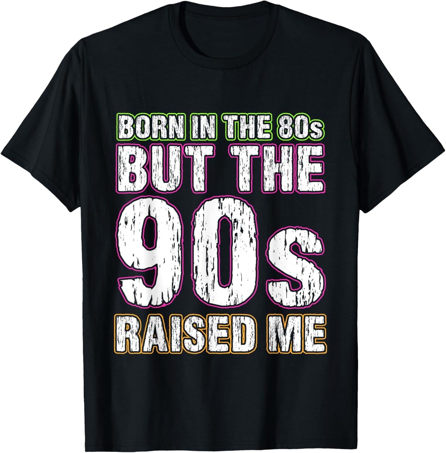 Born In The 80s But The 90s Raised Me T-Shirt - T-Shirt | Black