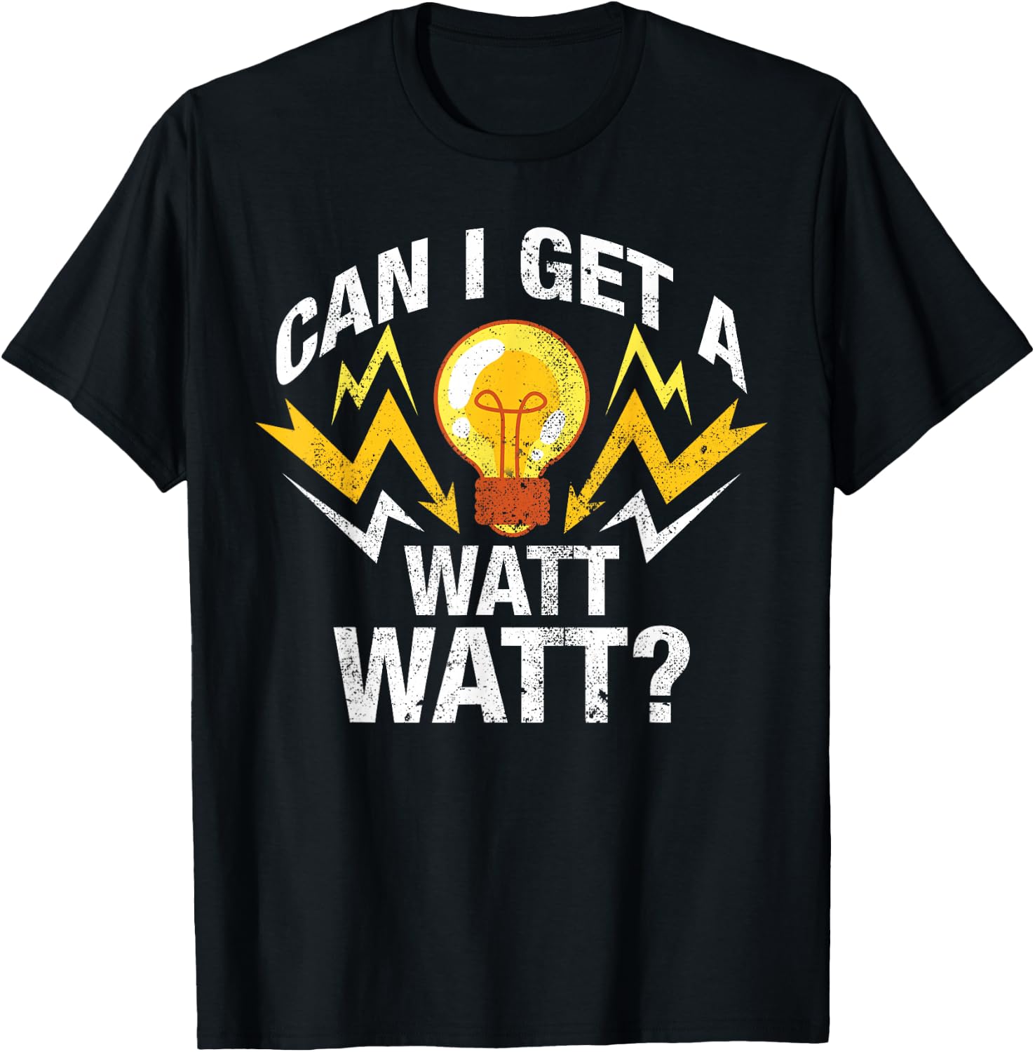 Can I Get A Watt Watt T-Shirt - T-Shirt | Black