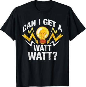 Can I Get A Watt Watt T-Shirt - T-Shirt | Black