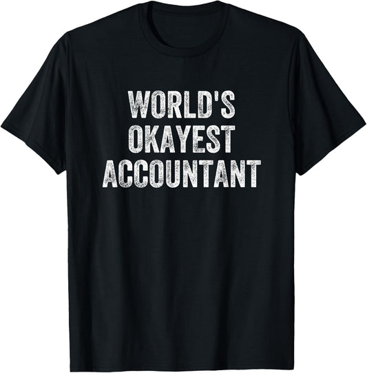 Accounting World's Okayest Accountant T-Shirt - T-Shirt | Black
