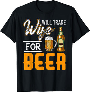 Will Trade Wife For Beer Shirt Funny Beer Drinking T-Shirt - T-Shirt | Black