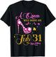 A Queen Was Born on July 31, 31st July Birthday Party T-Shirt - T-Shirt | Black