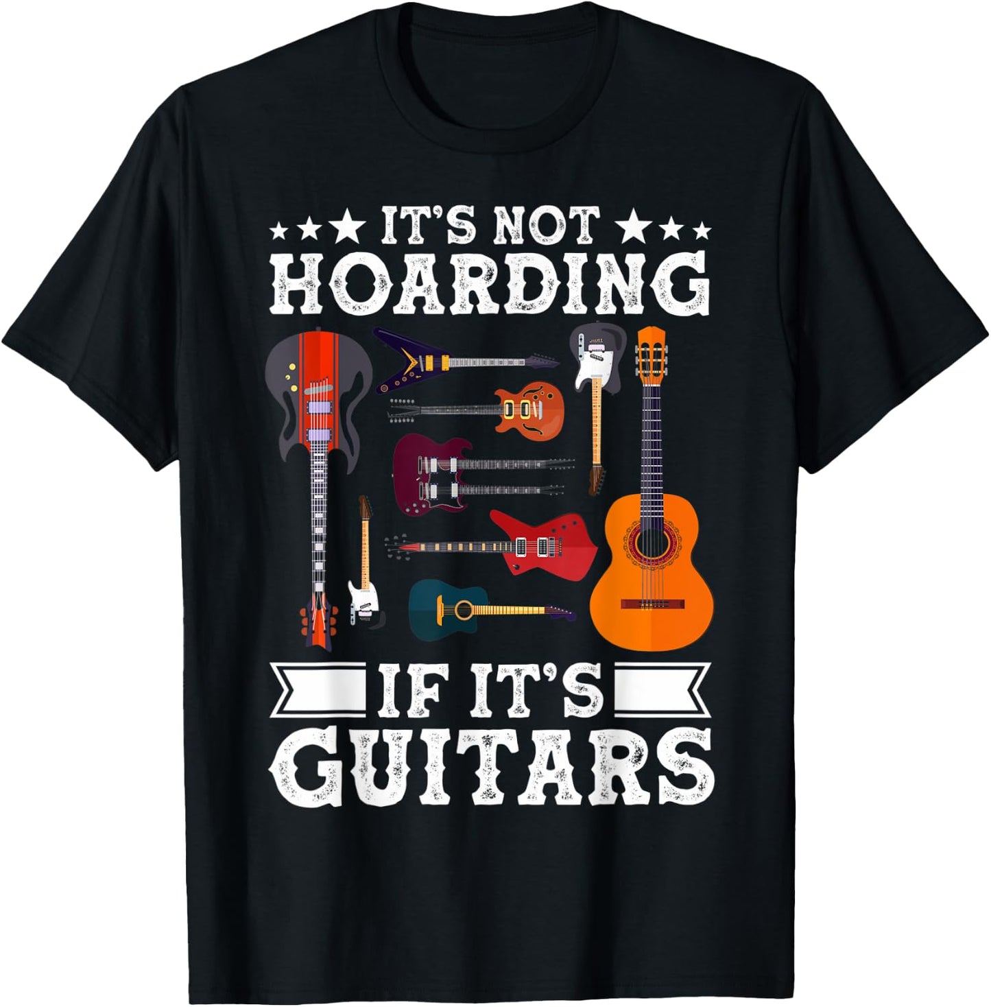 Guitarists It's Not Hoarding If It's Guitars Guitar Lovers T-Shirt - T-Shirt | Black