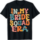 In My Bride Squad Era Groovy Bride Squad Bachelorette Party T-Shirt - T-Shirt | Black