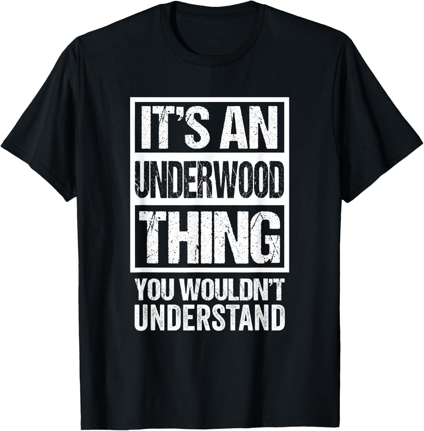 It's an Underwood Thing You Wouldn't Understand Surname Name T-Shirt - T-Shirt | Black