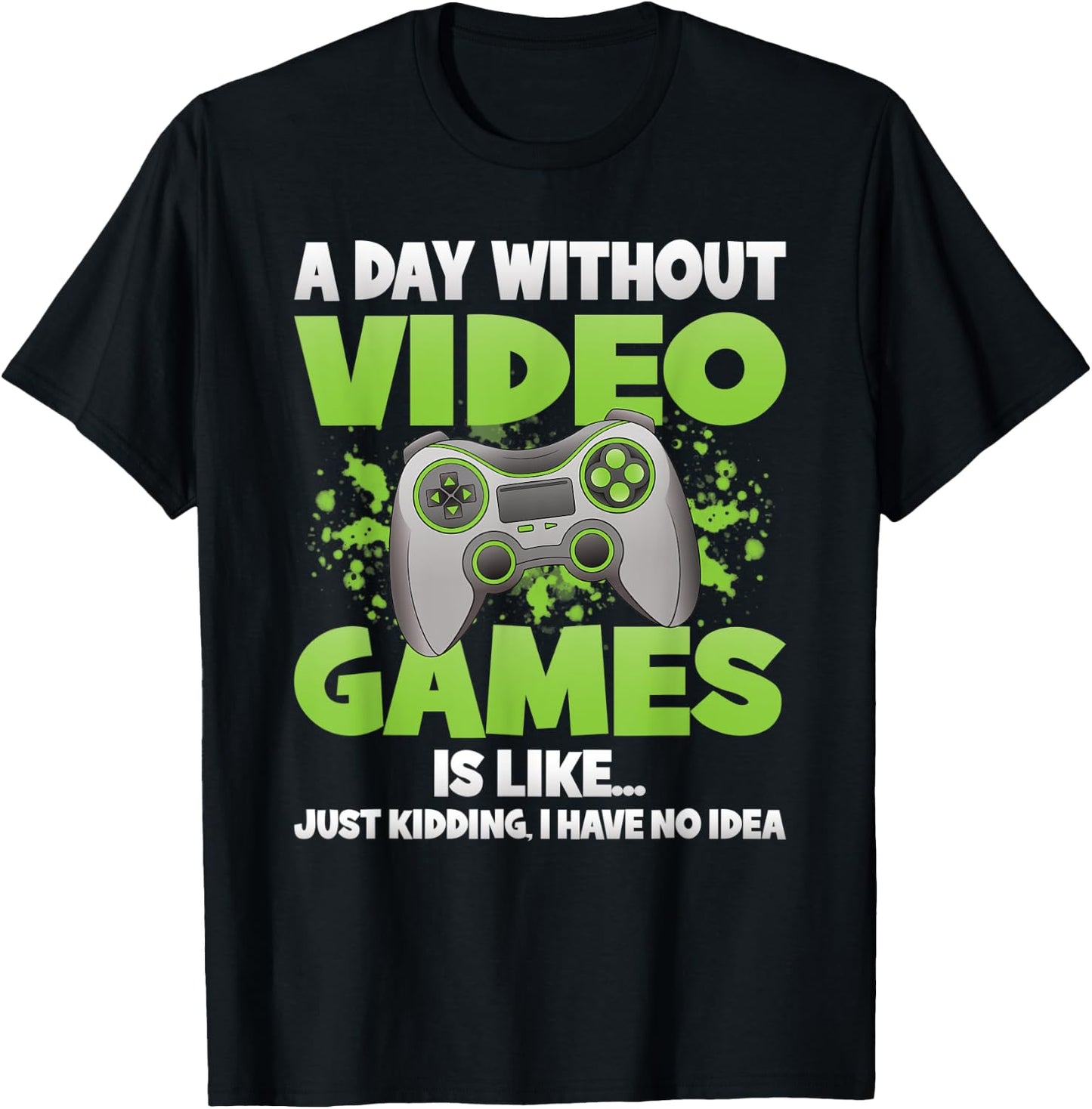 A Day Without Video Games Funny Gamer Gaming Controller T-Shirt - T-Shirt | Black