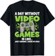 A Day Without Video Games Funny Gamer Gaming Controller T-Shirt - T-Shirt | Black