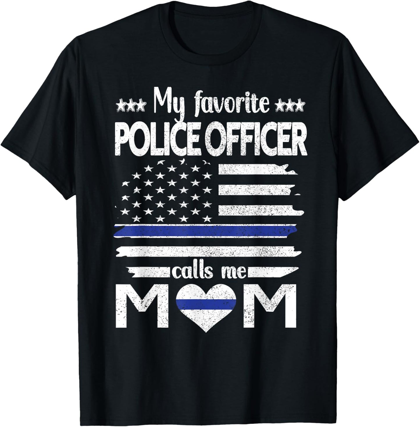 My Favorite Police Officer Calls Me Mom Blue Line Police Mom T-Shirt - T-Shirt | Black
