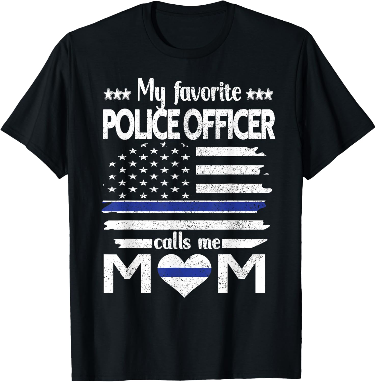 My Favorite Police Officer Calls Me Mom Blue Line Police Mom T-Shirt - T-Shirt | Black