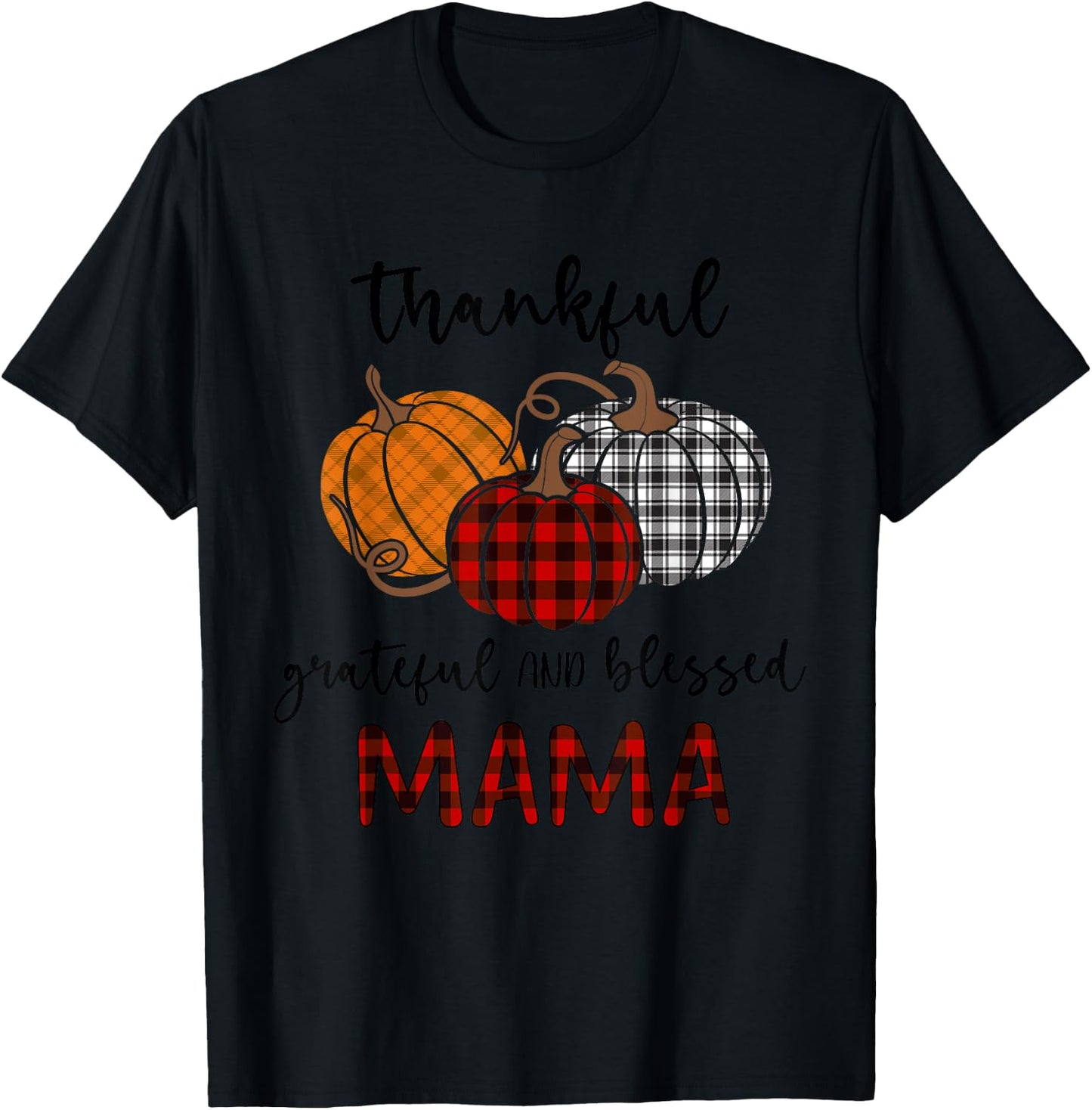 Thankful Grateful Blessed Mama Plaid Shirt Thanksgiving T-Shirt - T-Shirt | Black
