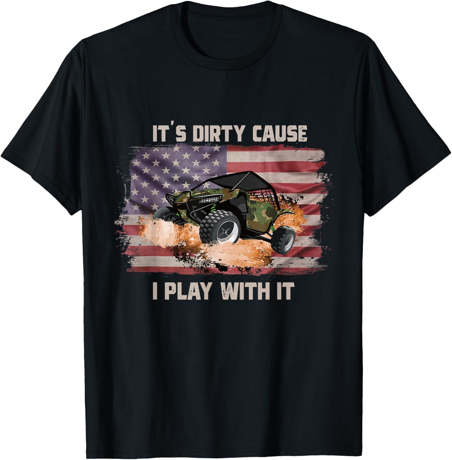 It's Dirty Cause I Play With It Off Roading UTV SXS USA Flag Women Men T-Shirt - T-Shirt | Black