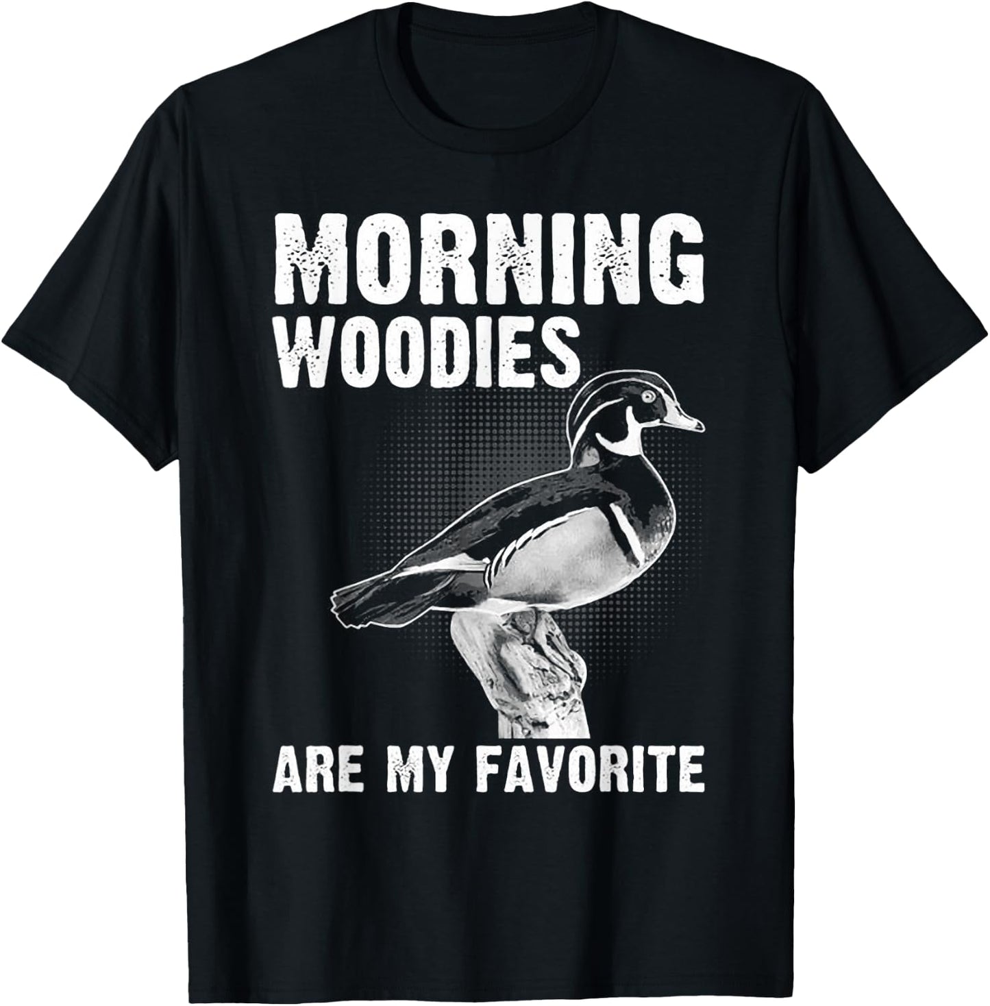 Funny Duck Hunting Morning Woodies Are My Favorite T-Shirt - T-Shirt | Black