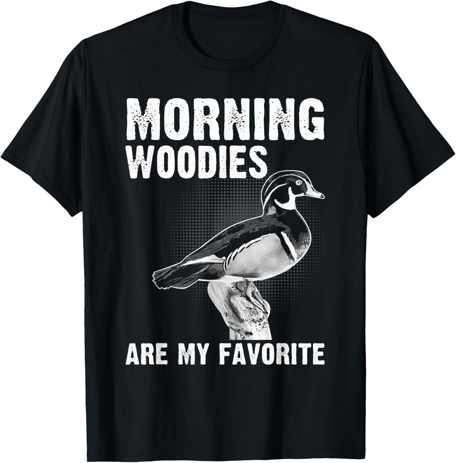 Funny Duck Hunting Morning Woodies Are My Favorite T-Shirt - T-Shirt | Black