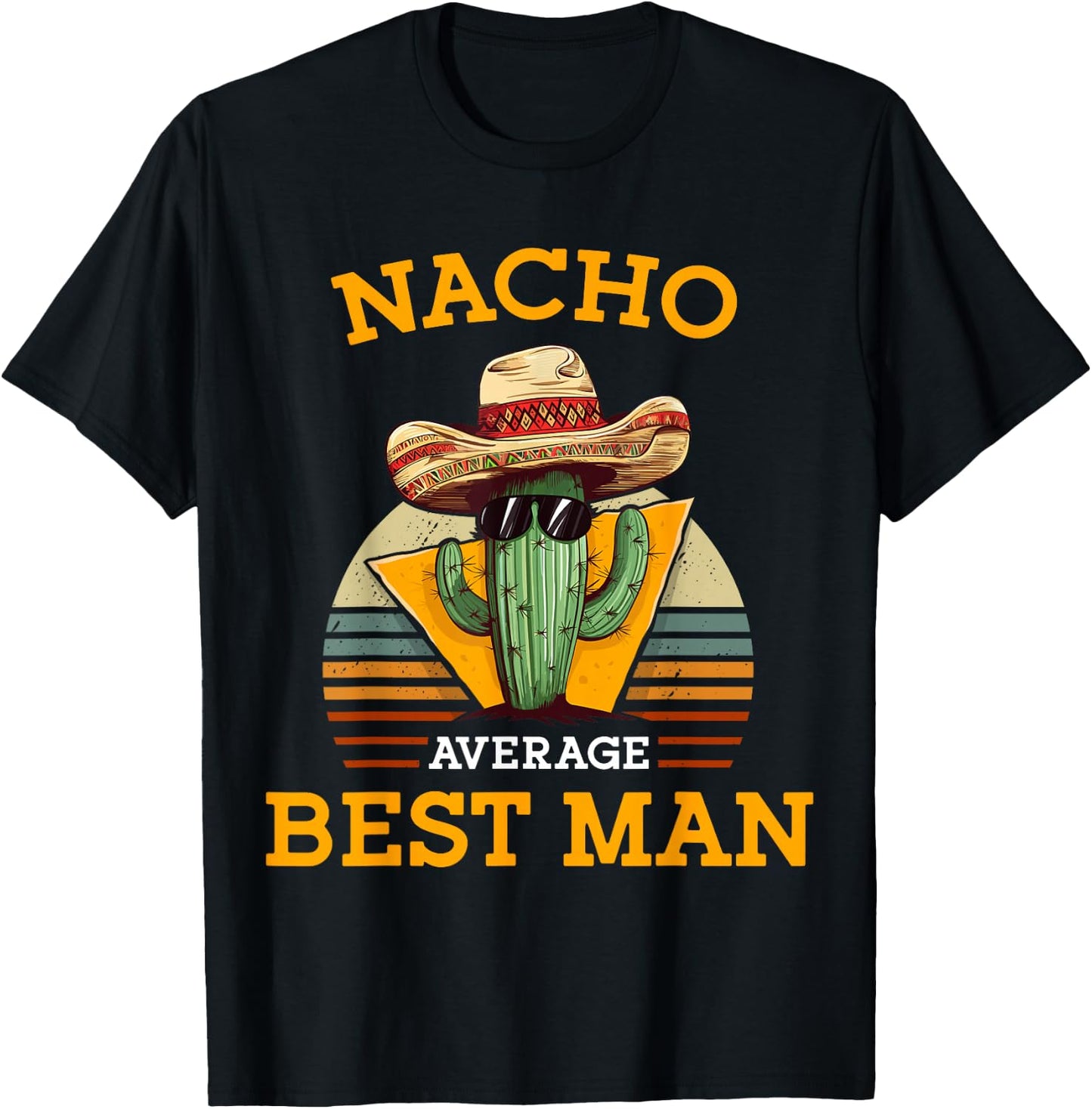 Nacho Average Best Man Funny Wedding Joke Cinco De Mayo T-Shirt - T-Shirt | Black