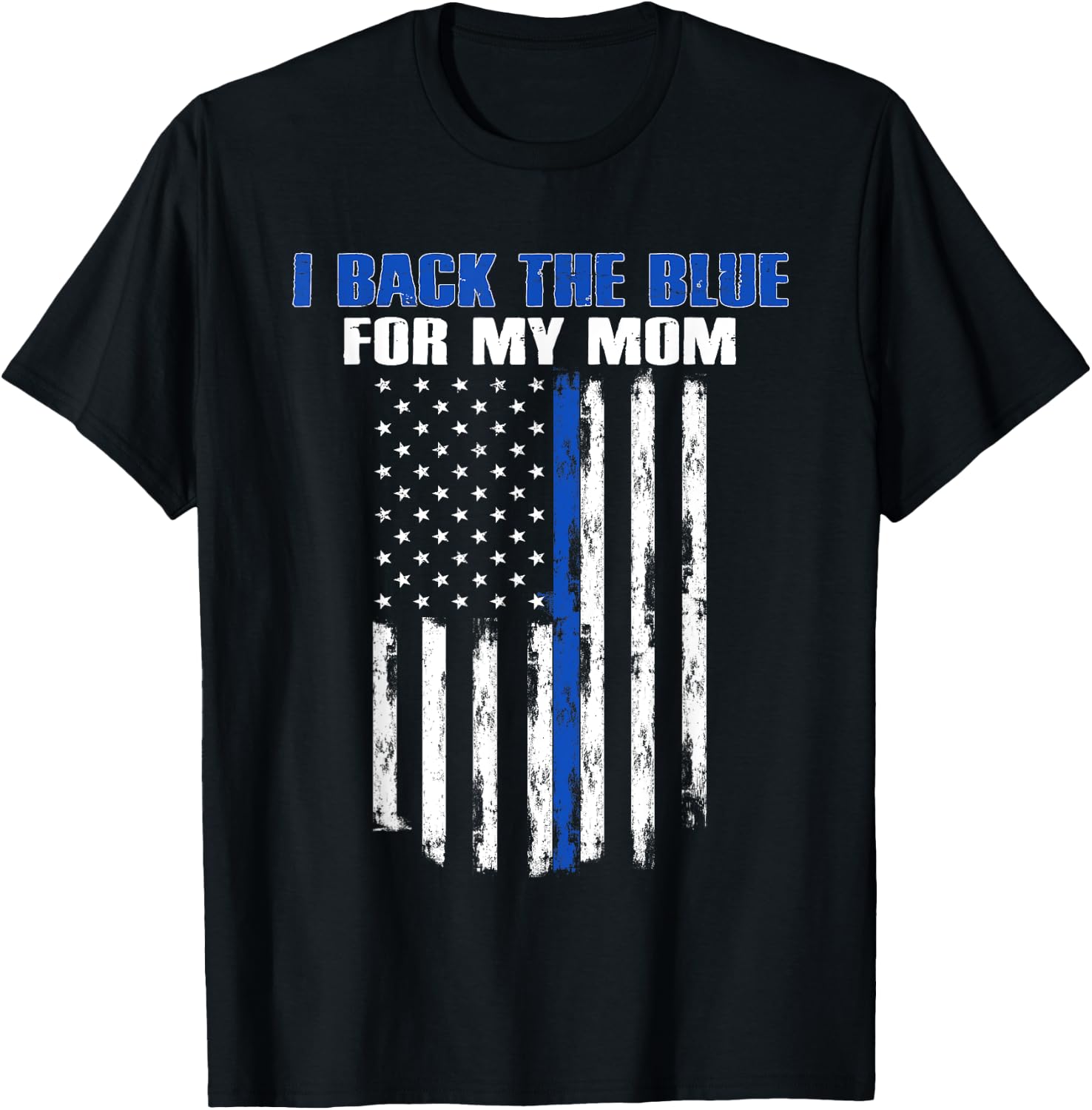 I Back The Blue for My Mom Proud Police Officer's Family T-Shirt - T-Shirt | Black