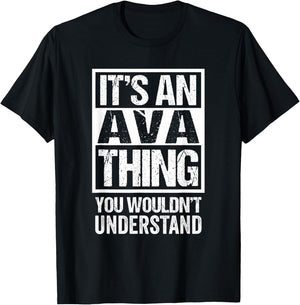 It's An Ava Thing You Wouldn't Understand T-Shirt - T-Shirt | Black