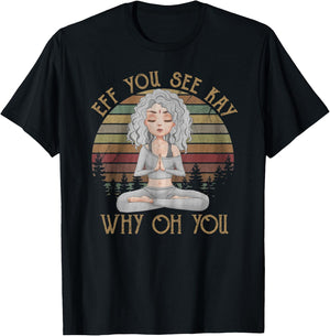 Vintage EFF You See Kay Why Oh You Girl Yoga lover T-Shirt - T-Shirt | Black