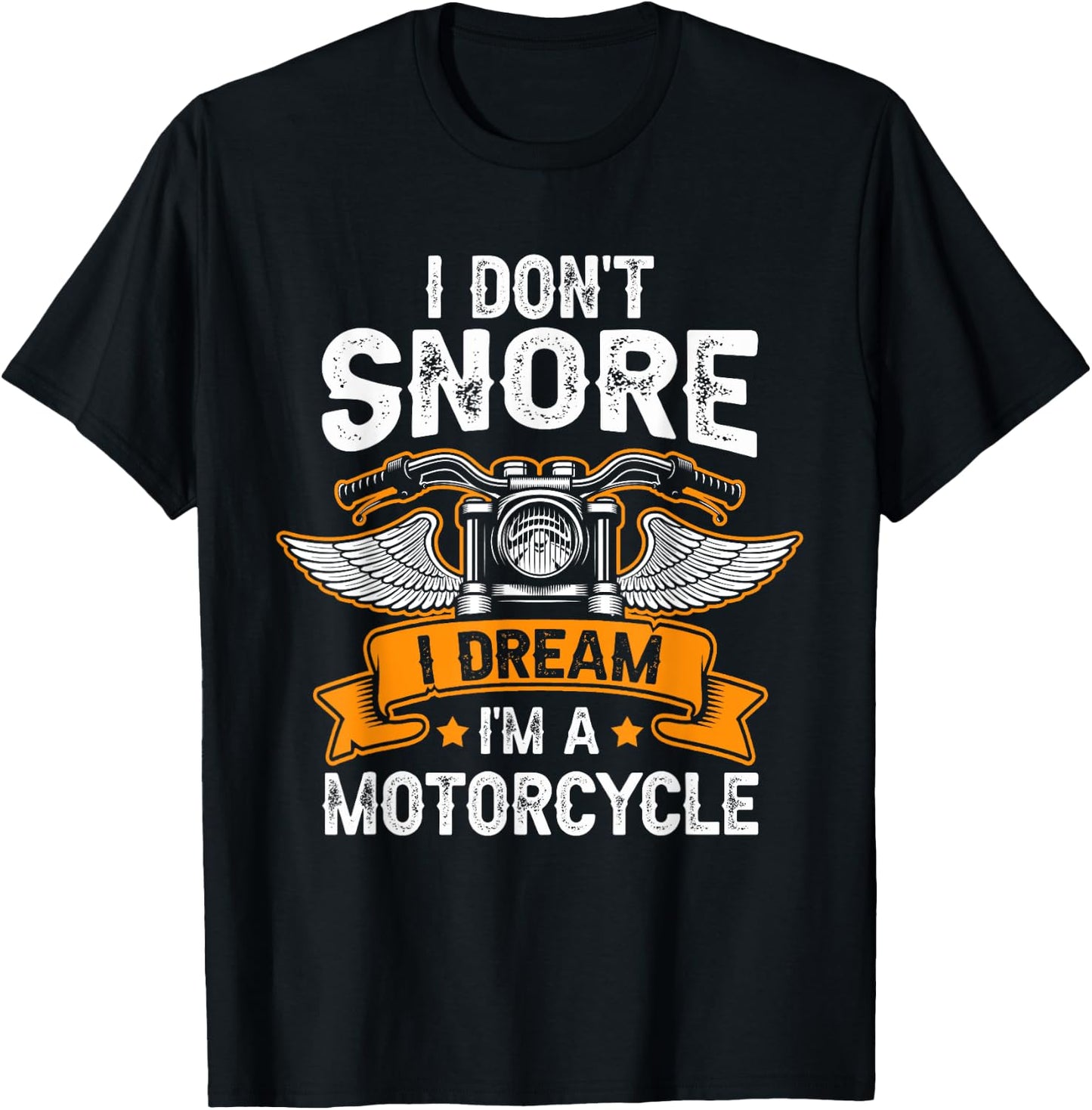 I Don't Snore I Dream I'm A Motorcycle Funny Biker Dad T-Shirt - T-Shirt | Black