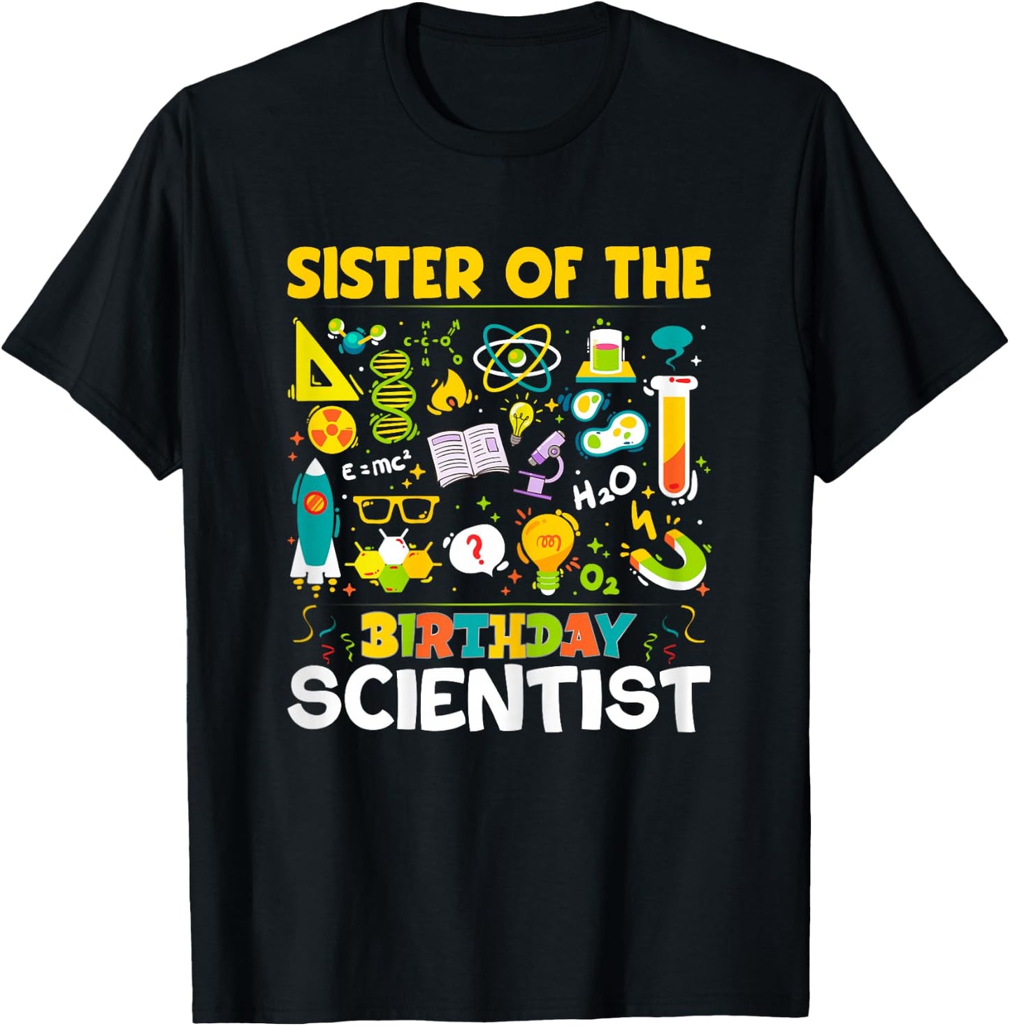 Sister Of The Birthday Scientist Matching Science Birthday T-Shirt - T-Shirt | Black