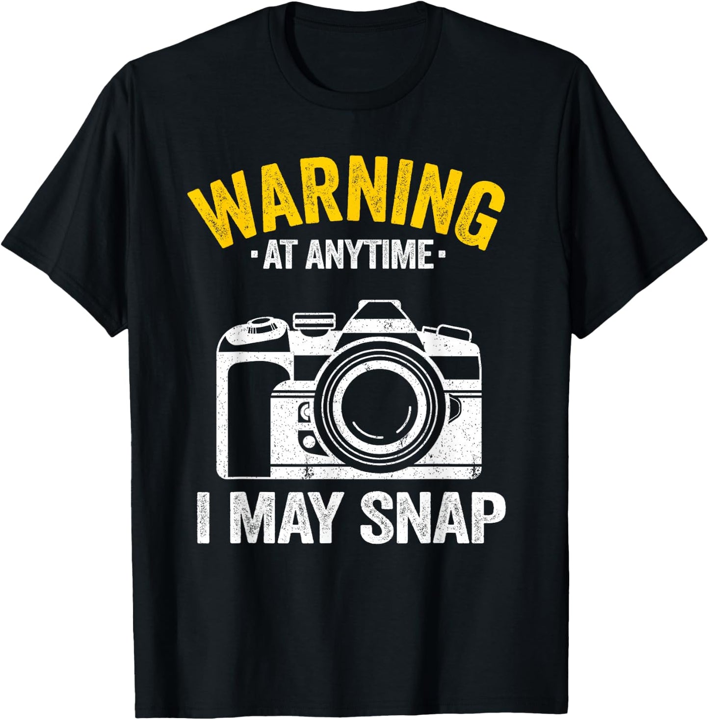 Warning At Anytime I May Snap Photographer Joke Photography T-Shirt - T-Shirt | Black