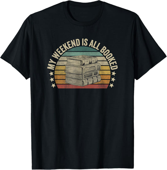 My Weekend Is All Booked Book Lover Bibliarian Book Nerd T-Shirt - T-Shirt | Black