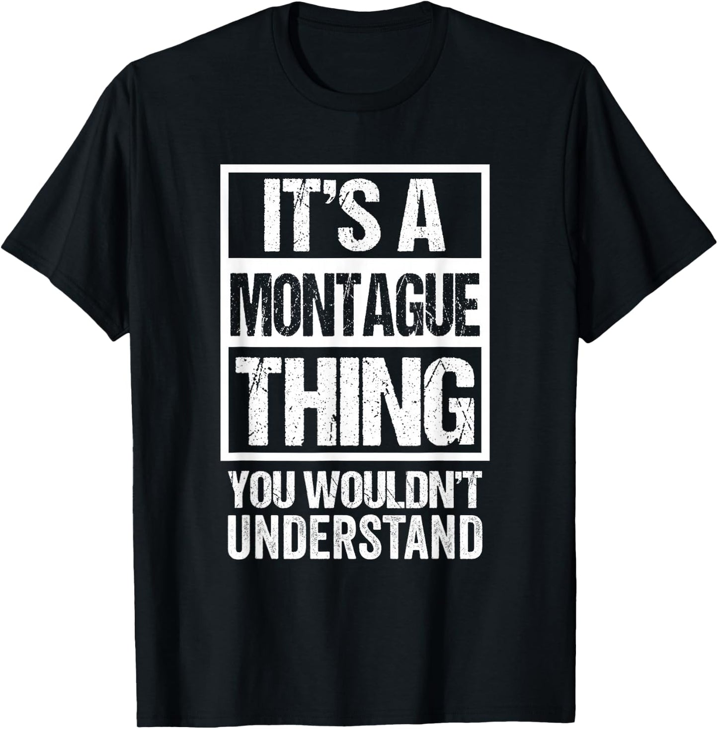 It's A Montague Thing You Wouldn't Understand First Name T-Shirt - T-Shirt | Black