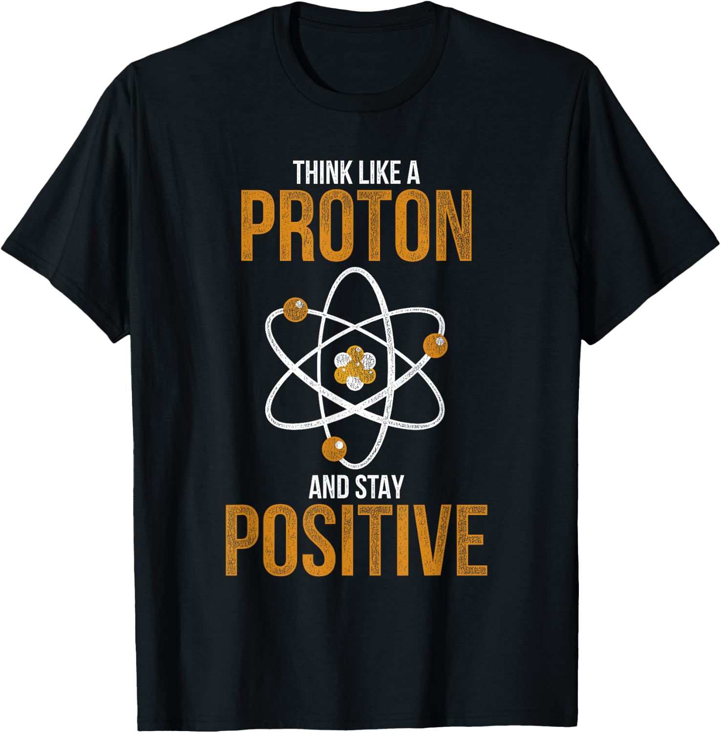 Think Like A Proton And Stay Positive Chemistry T-Shirt - T-Shirt | Black