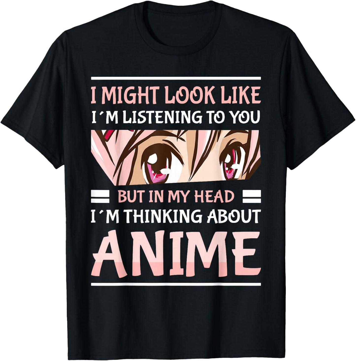 Anime Manga Kawai Japanese Gifts i Might Look Like I'm Listening to You Thinking About Anime Anime Black Small T-Shirt - T-Shirt | Black