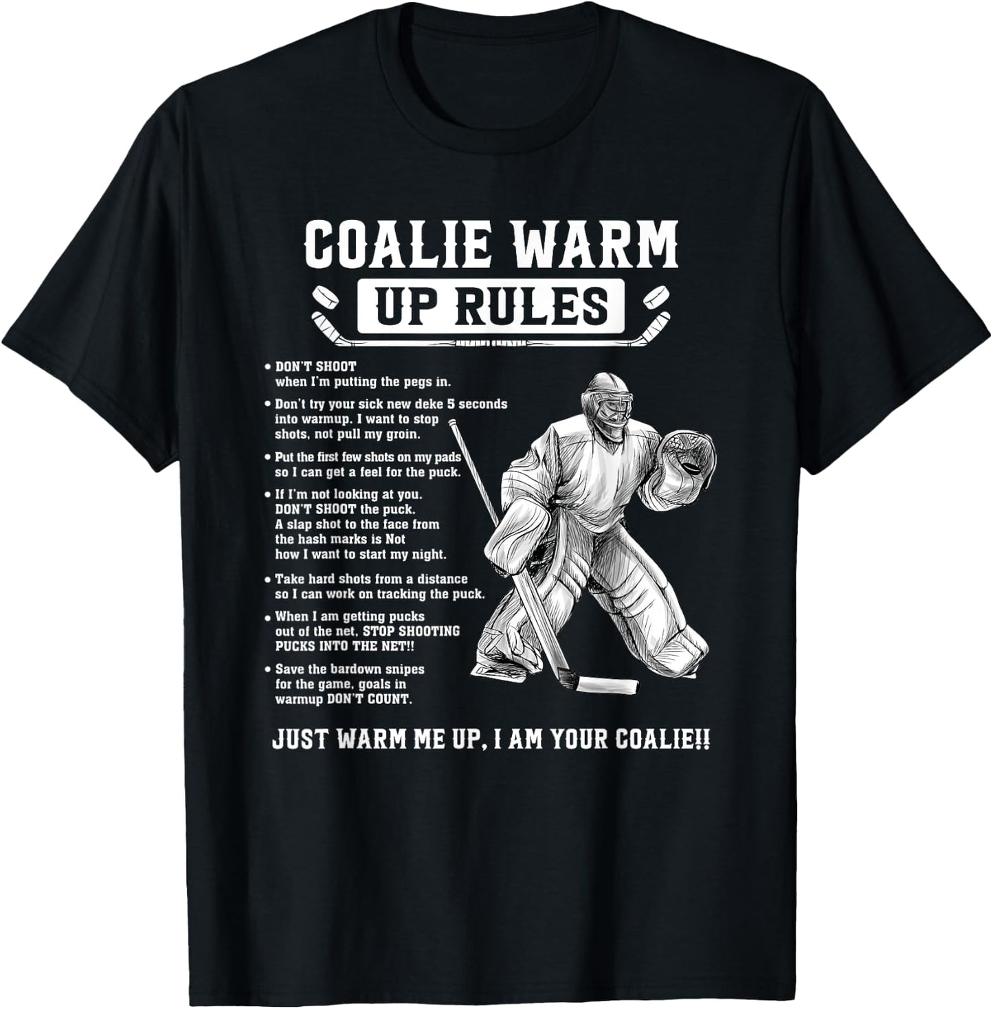 Goalie Warm Up Rules Ice Hockey Goalie Goalkeeper T-Shirt - T-Shirt | Black