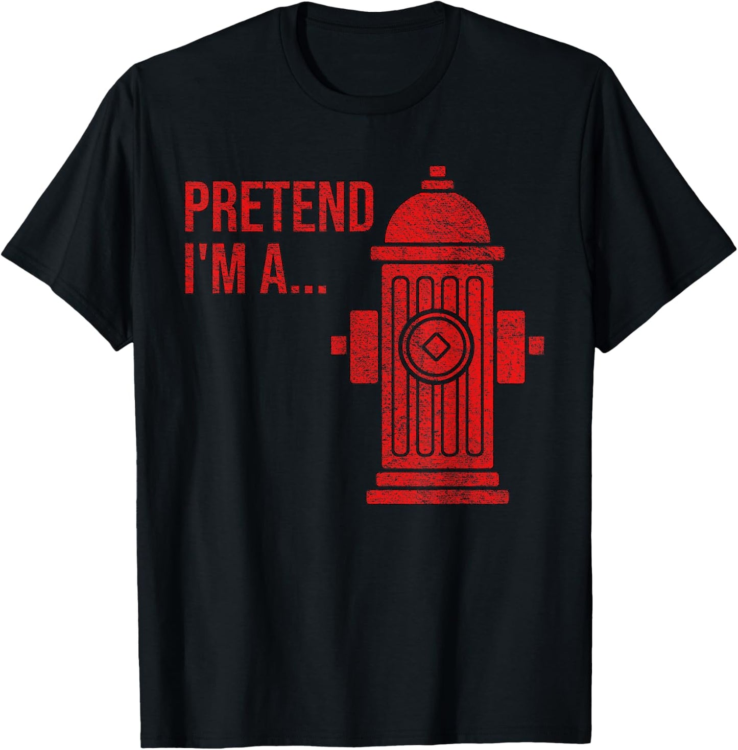 Fire Hydrant Costume Halloween Pretend I'm a Fire Hydrant T-Shirt - T-Shirt | Black