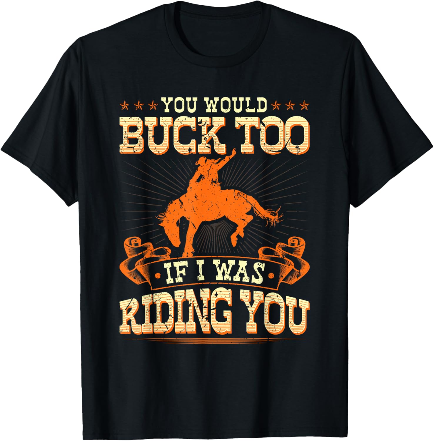 Rodeo You Would Buck Too, Bronc Riding Cowboy Rodeo Western T-Shirt - T-Shirt | Black