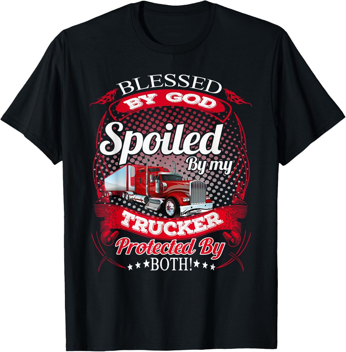 Blessed By God Spoiled By My Trucker Girlfriend Wife T-Shirt - T-Shirt | Black