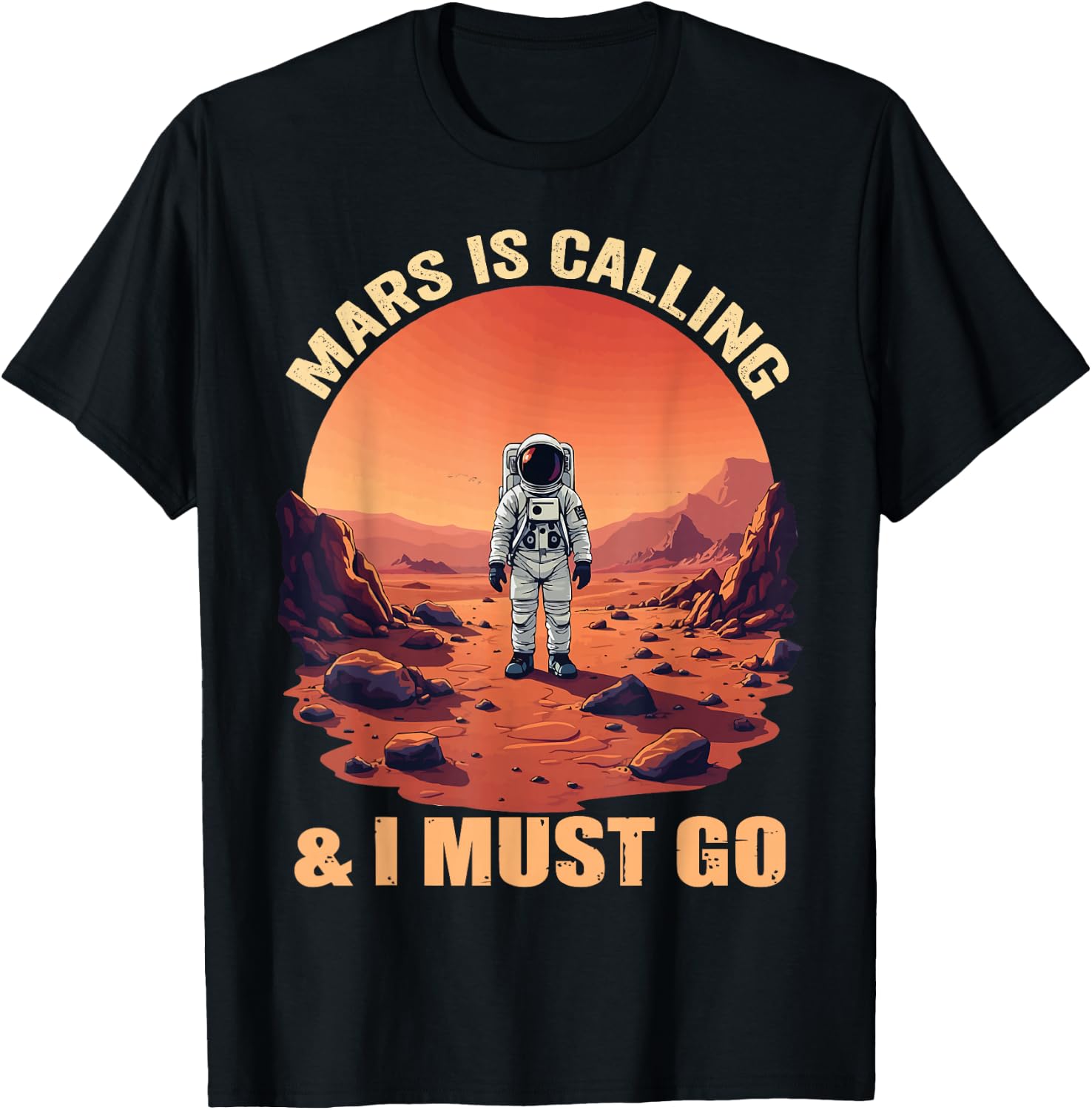 Mars Is Calling And I Must Go Astronomy Lover Space Explorer T-Shirt - T-Shirt | Black