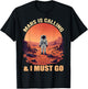 Mars Is Calling And I Must Go Astronomy Lover Space Explorer T-Shirt - T-Shirt | Black