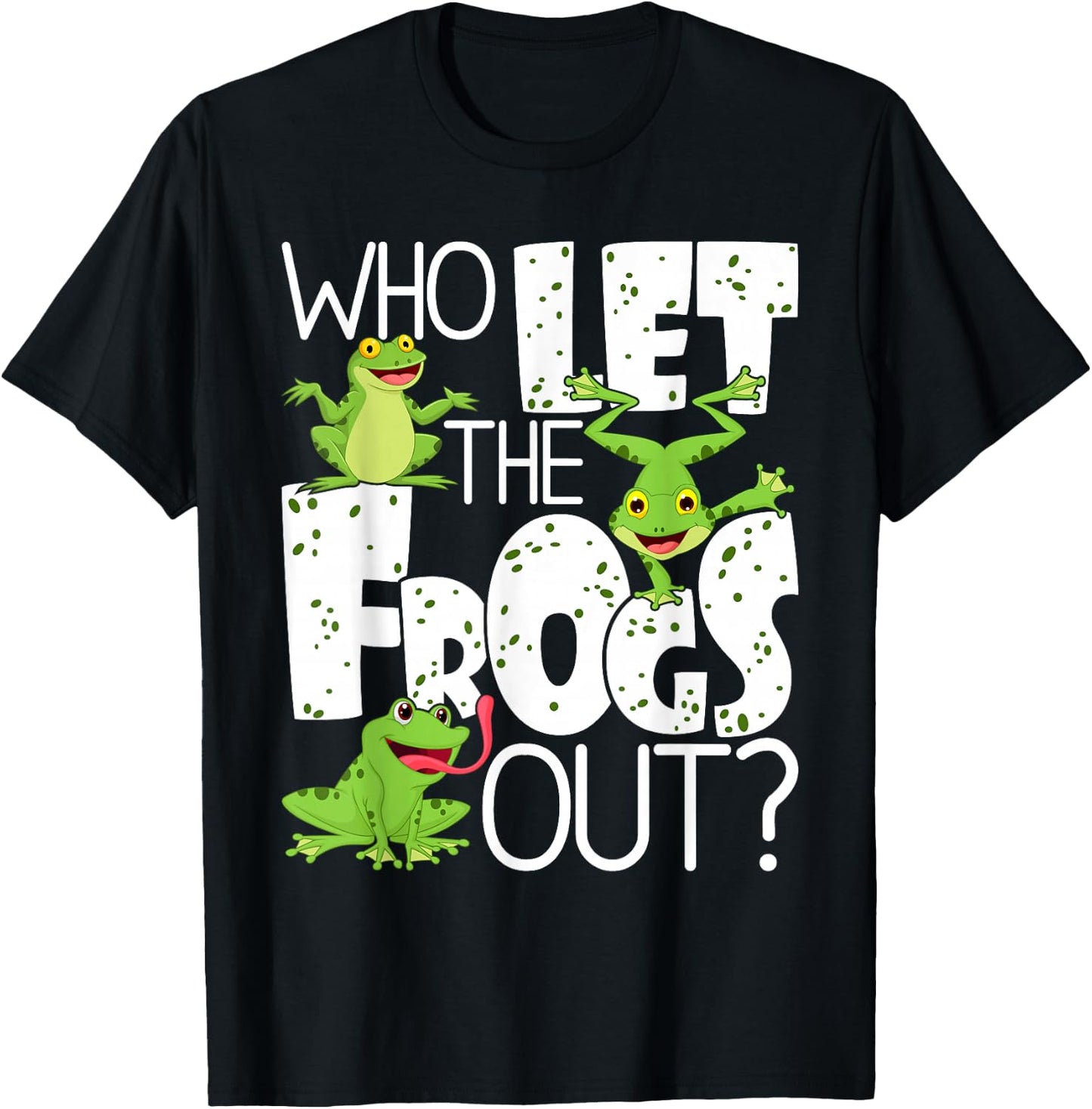 Who Let The Frogs Out - Funny Amphibian Lover Frog Owner Small T-Shirt - T-Shirt | Black