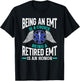 Being An EMT Is A Choice Retired EMT Is An Honor Funny EMT T-Shirt - T-Shirt | Black
