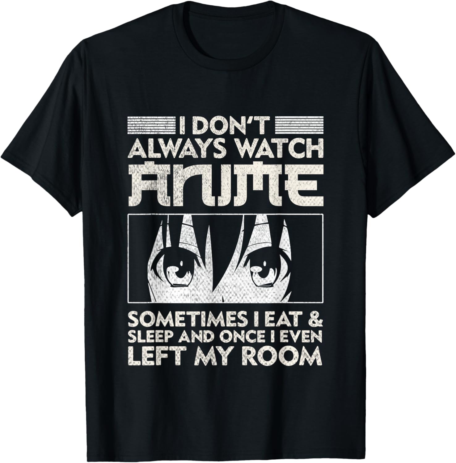 I Don't Always Watch Anime Merch Teens Boys Men Women Girls T-Shirt - T-Shirt | Black